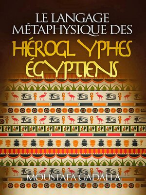 cover image of Le Langage Métaphysique des Hiéroglyphes Égyptiens